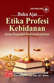 Buku Ajar: Etika Profesi Kebidanan dalam Perspektif Hukum Kesehatan