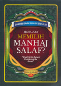 Mengapa memilih manhaj salaf ? : (studi kritis solusi problematika umat)
