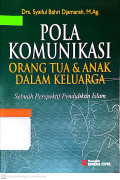 Pola komunikasi orang tua dan anak dalam keluarga : (sebuah perspektif pendidikan Islam)