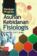 Panduan praktis asuhan kebidanan fisiologi